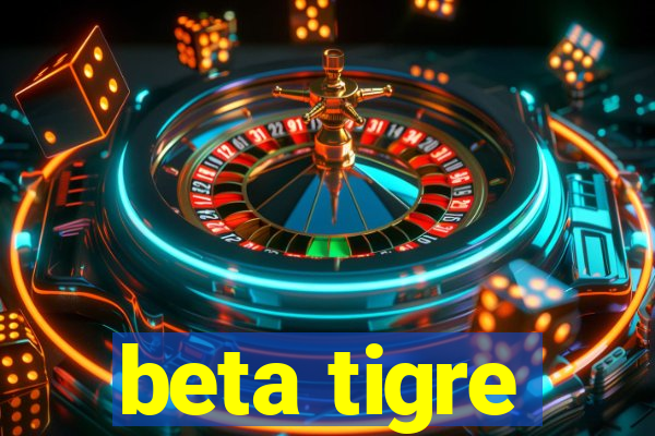 beta tigre